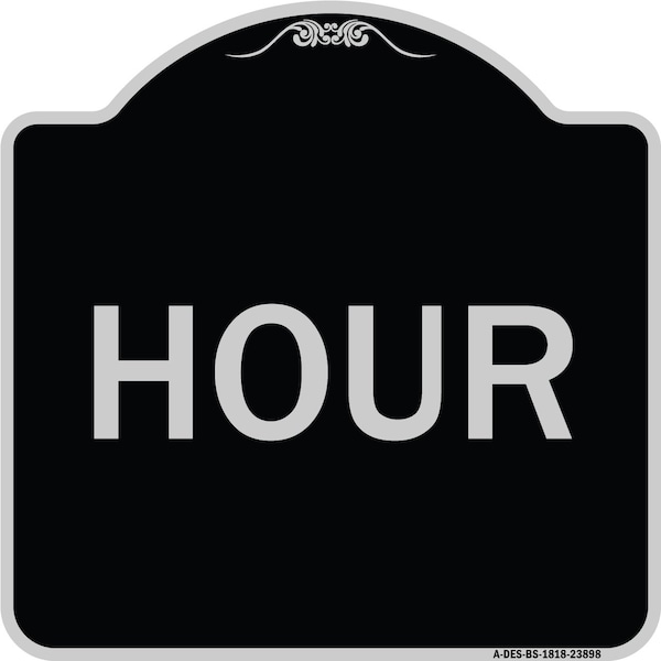 Signmission Designer Series Sign-Hour, Black & Silver Heavy-Gauge Aluminum Sign, 18" x 18", BS-1818-23898 A-DES-BS-1818-23898 - main
